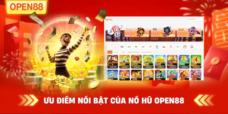 Ưu điểm nổi bật của Nổ hũ OPEN88