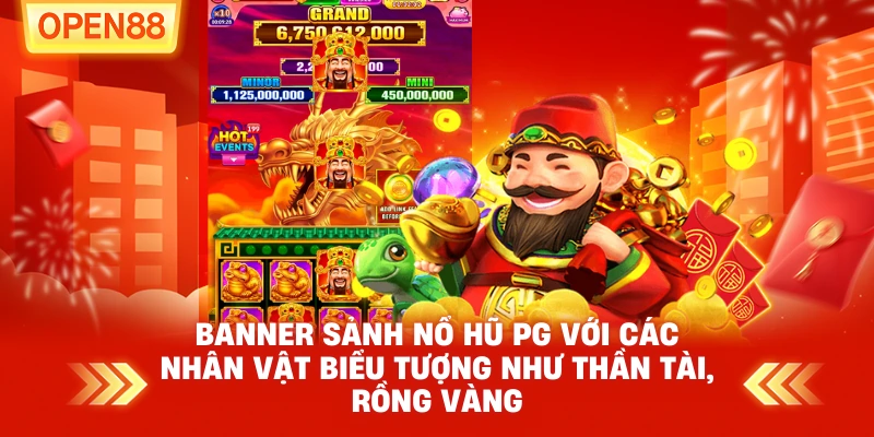 Sảnh Nổ Hũ PG với các nhân vật biểu tượng như thần tài, rồng vàng