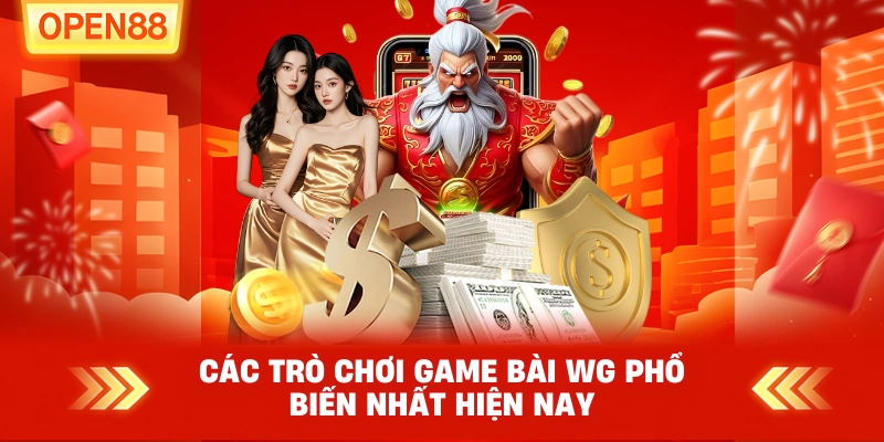 Các trò chơi game bài WG phổ biến nhất hiện nay