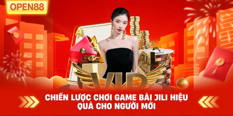Chiến lược chơi Game bài JILI hiệu quả cho người mới