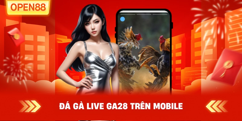 Đá Gà Live GA28 Trên Mobile