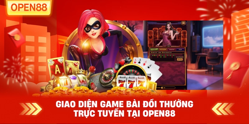 Giao diện game bài đổi thưởng trực tuyến tại OPEN88
