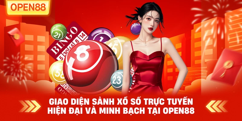 Sảnh xổ số trực tuyến hiện đại và minh bạch tại OPEN88