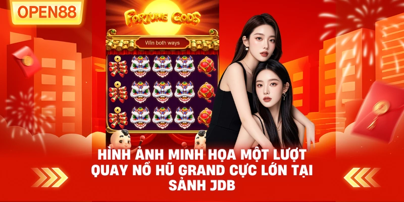 Hình ảnh minh họa một lượt quay nổ hũ Grand cực lớn tại sảnh JDB