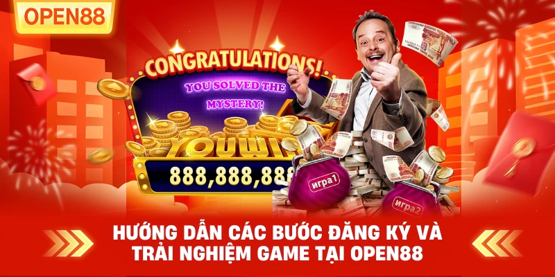 Hướng dẫn các bước đăng ký và trải nghiệm game tại OPEN88