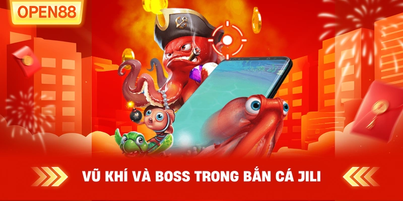 Vũ khí và boss trong Bắn Cá JILI